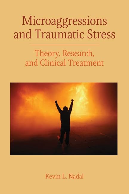Microaggressions and Traumatic Stress: Theory, Research, and Clinical Treatment (Concise Guides on Trauma Care) Books