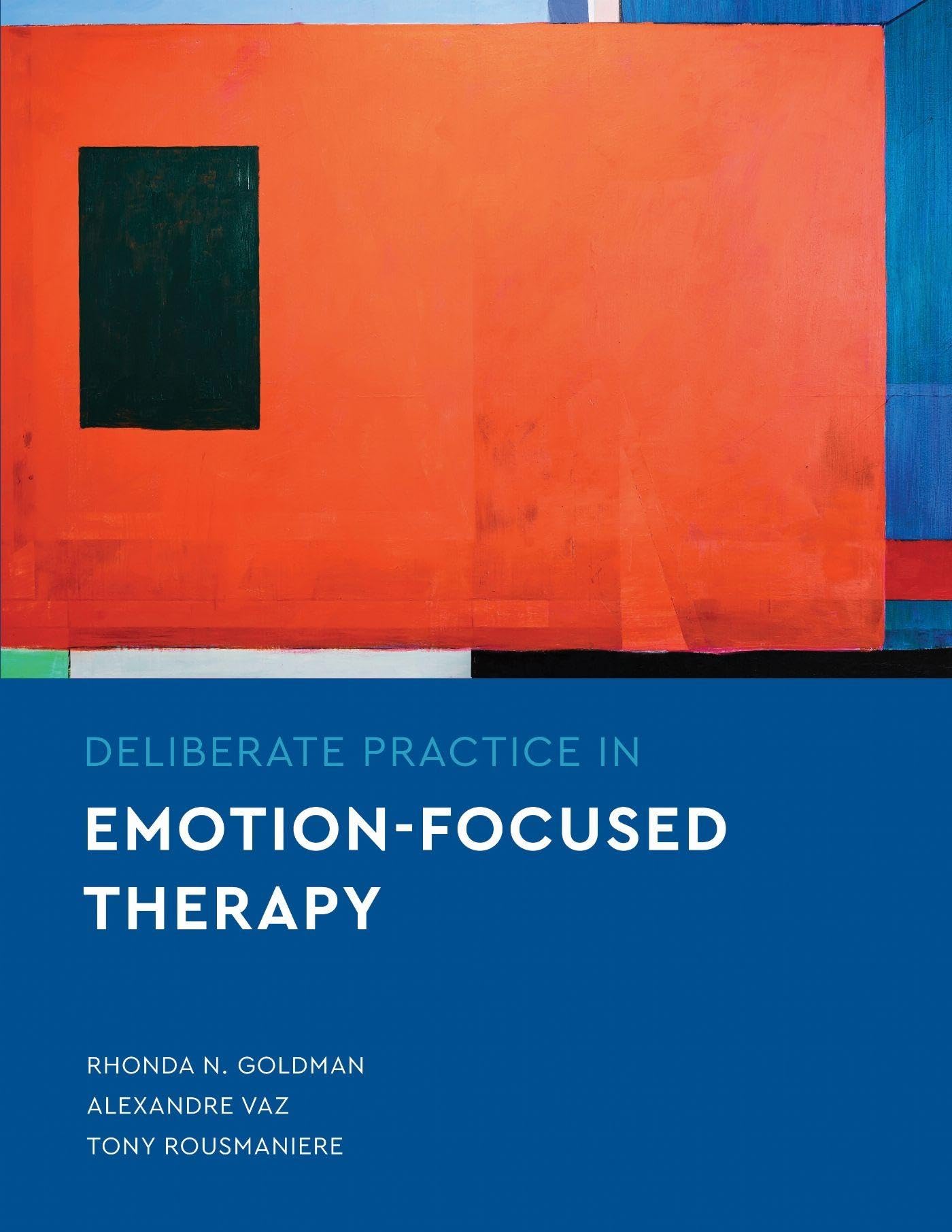 Deliberate Practice in Emotion-Focused Therapy (Essentials of Deliberate Practice) Psychology