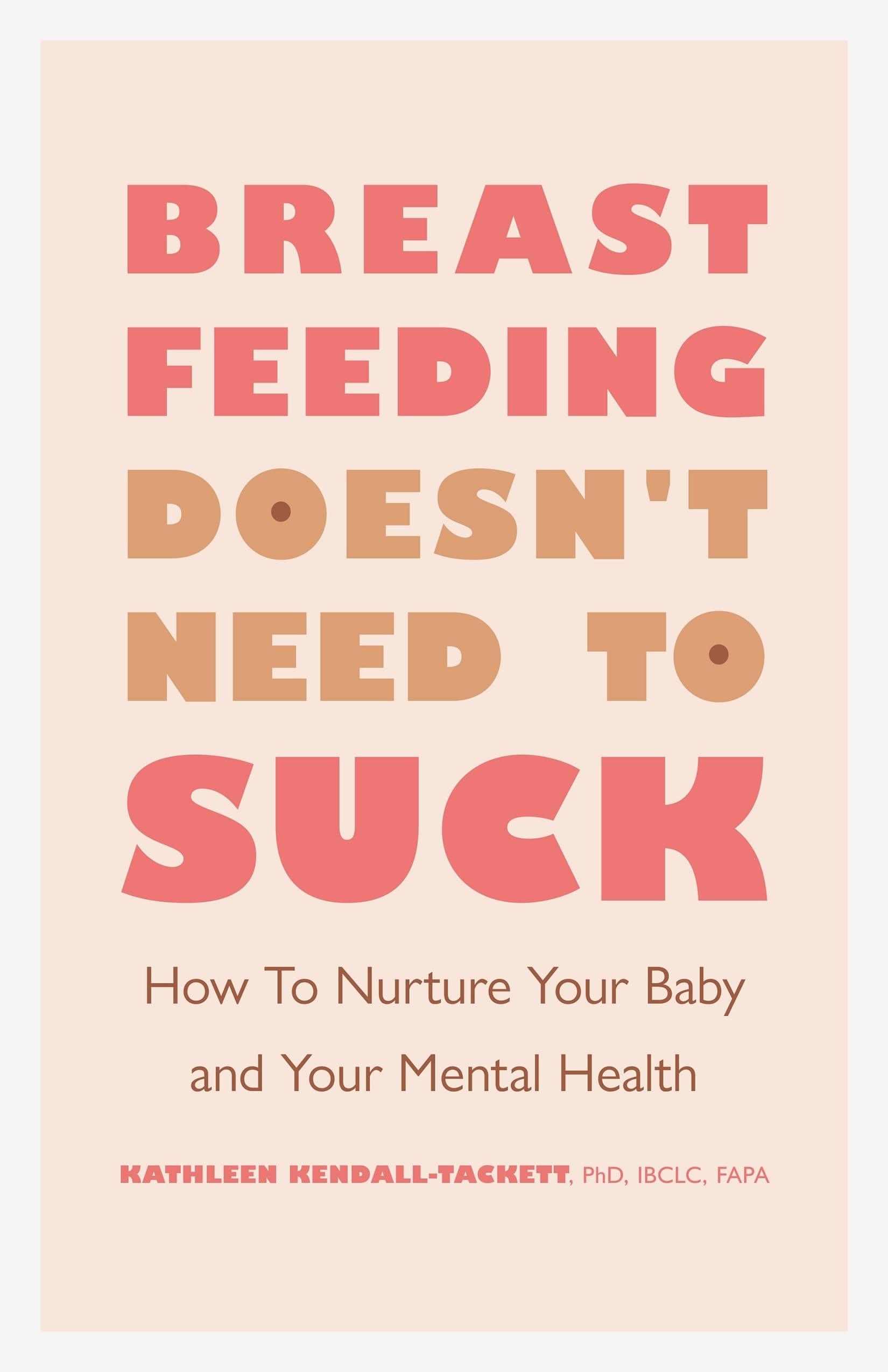 Breastfeeding Doesn't Need to Suck: How to Nurture Your Baby and Your Mental Health (APA Lifetools) Medicine