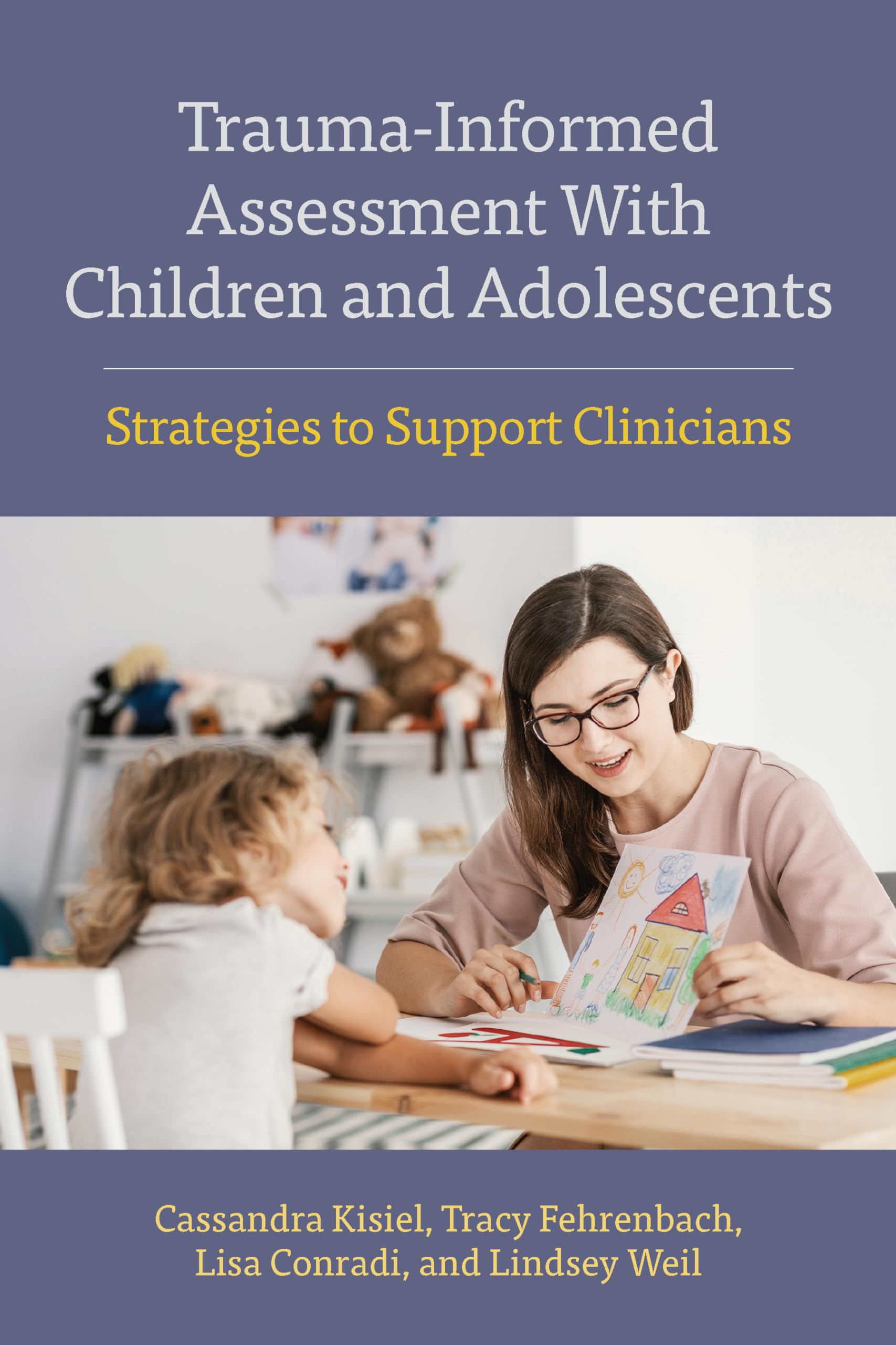 Trauma-Informed Assessment With Children and Adolescents: Strategies to Support Clinicians (Concise Guides on Trauma Care) Medicine