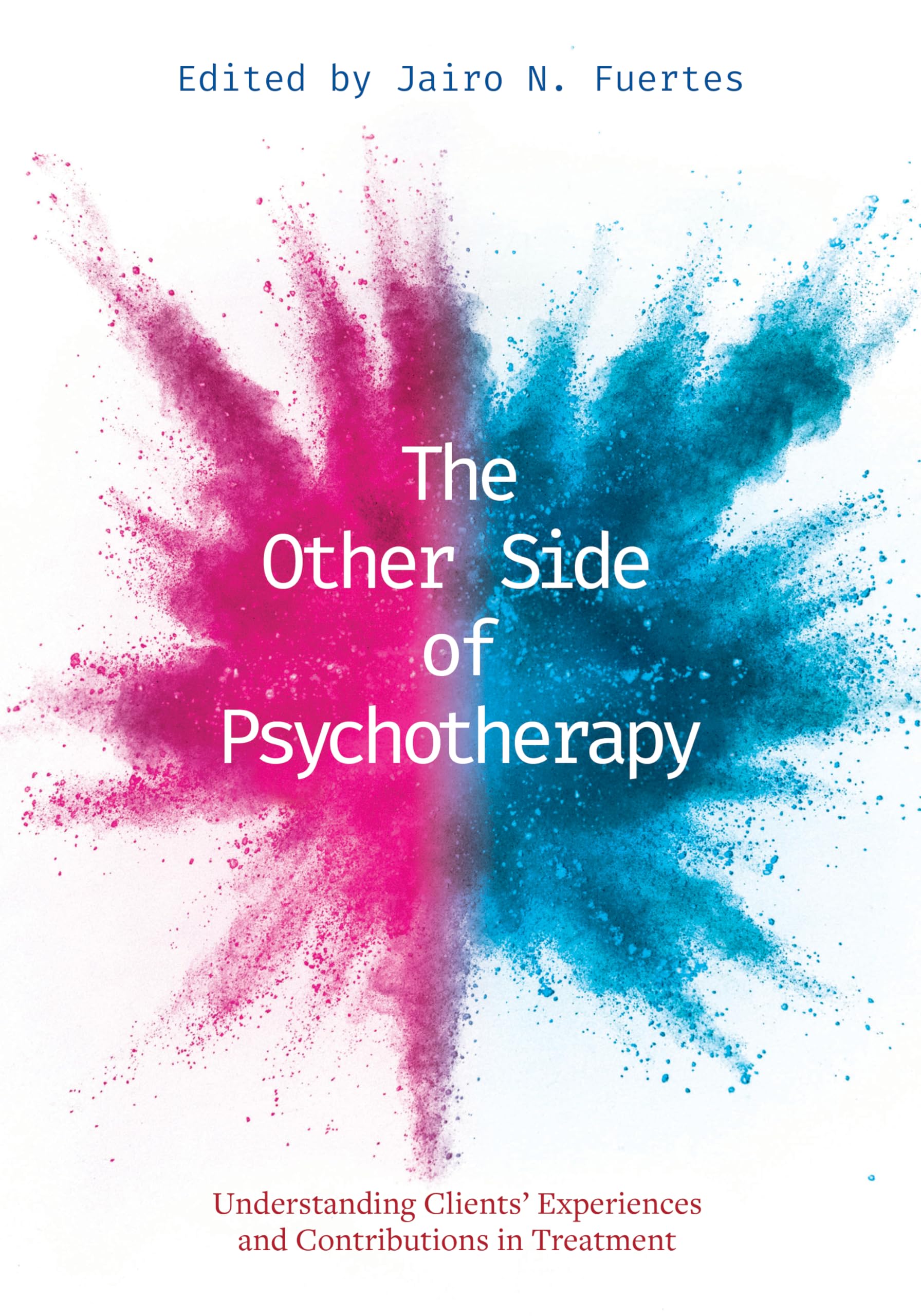 The Other Side of Psychotherapy: Understanding Clients' Experiences and Contributions in Treatment Psychology