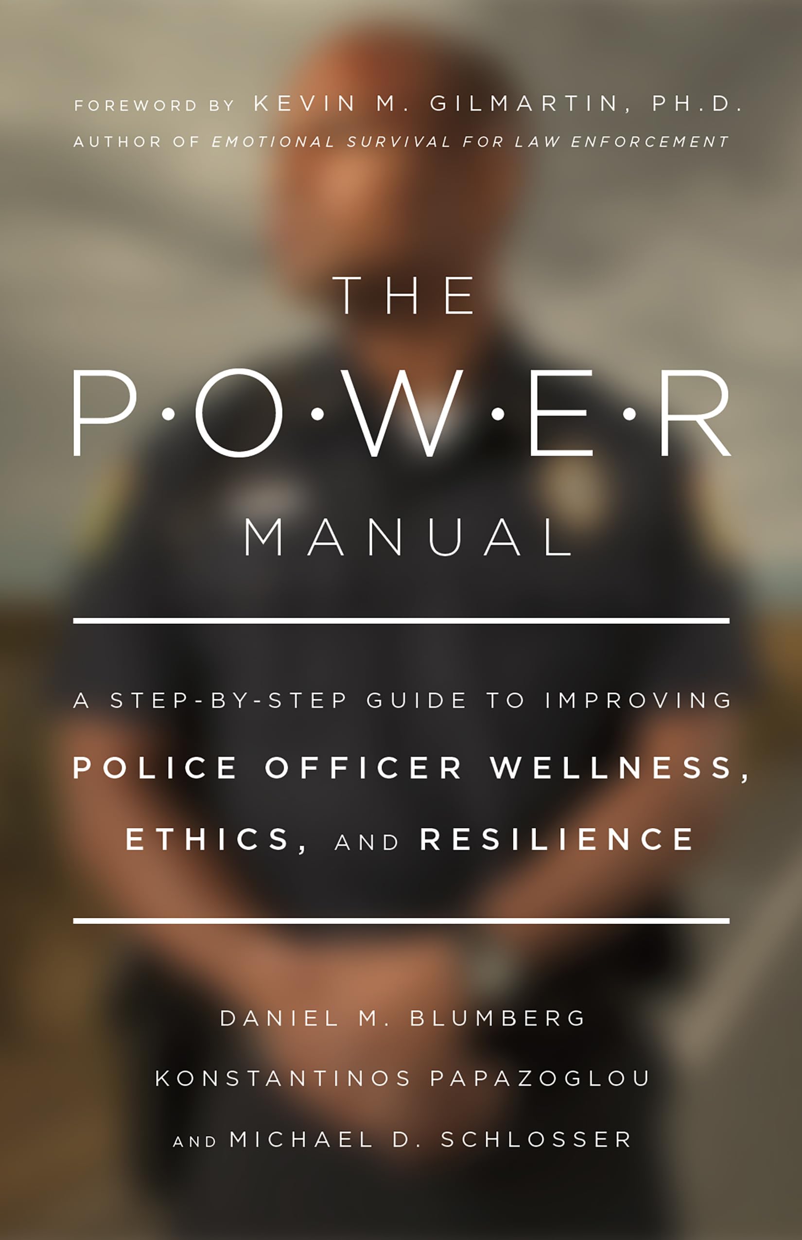 The Power Manual: A Step-by-Step Guide to Improving Police Officer Wellness, Ethics, and Resilience (APA Lifetools) Law