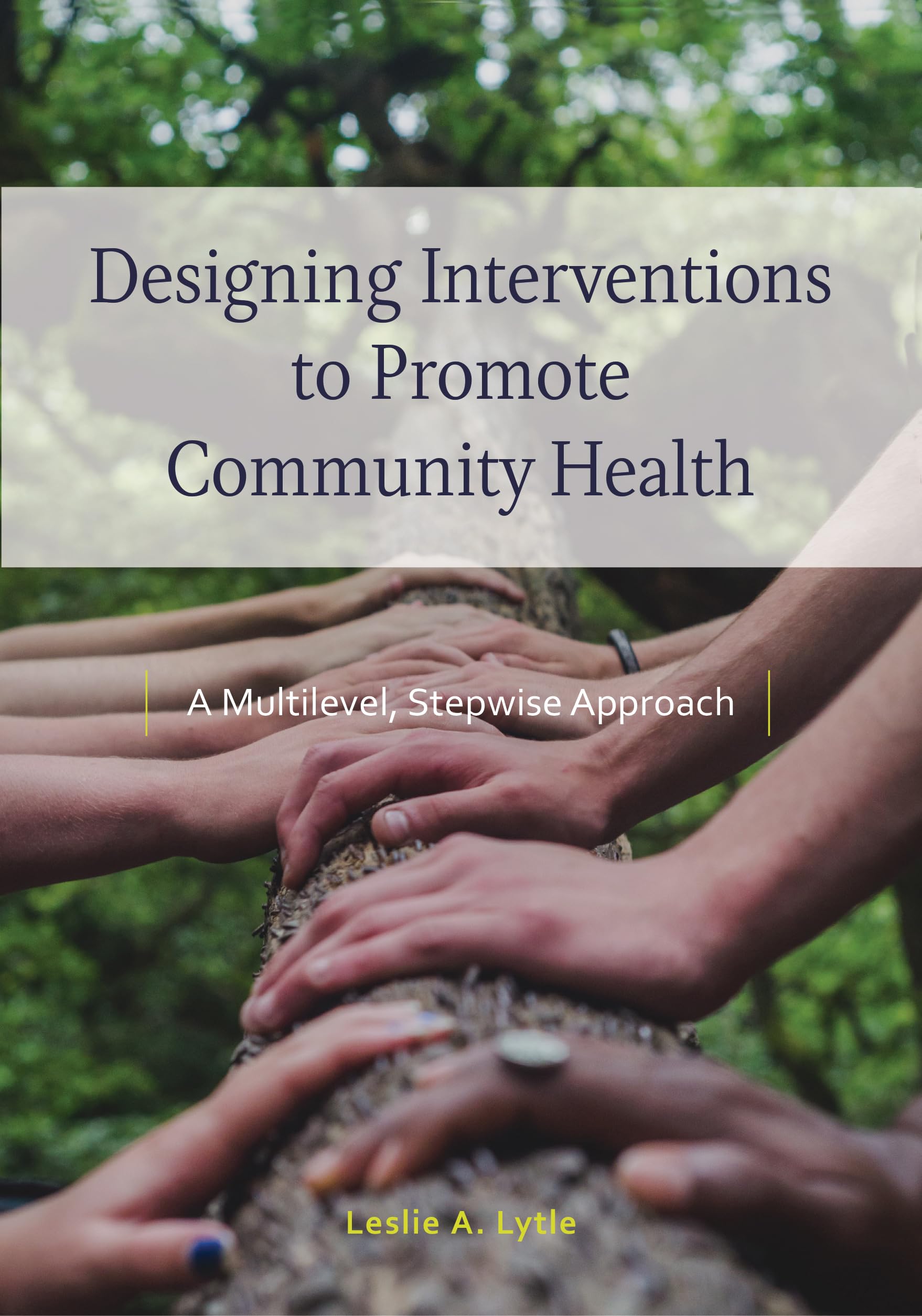 Designing Interventions to Promote Community Health: A Multilevel, Stepwise Approach Medicine