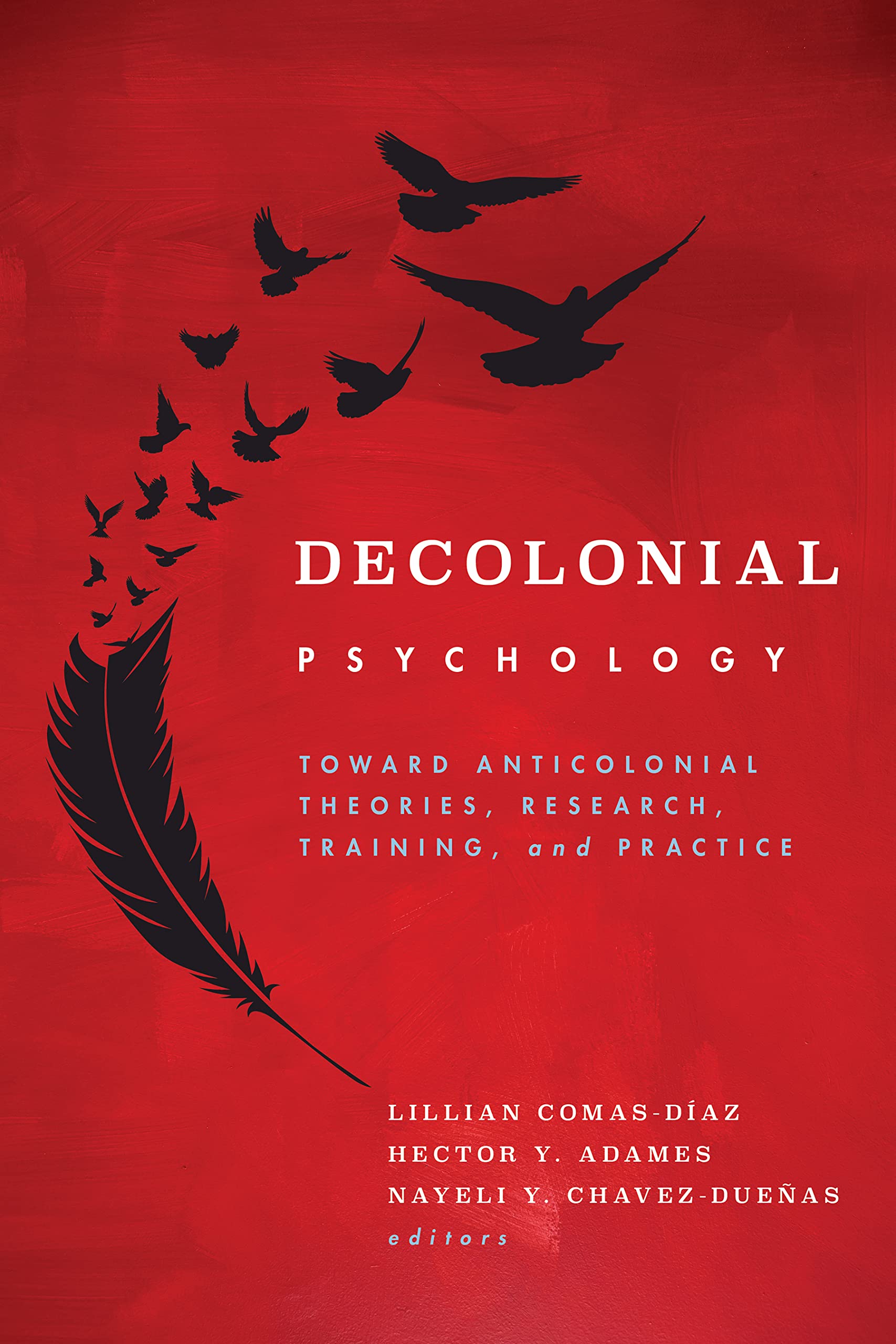 Decolonial Psychology: Toward Anticolonial Theories, Research, Training, and Practice (Cultural, Racial, and Ethnic Psychology) Books