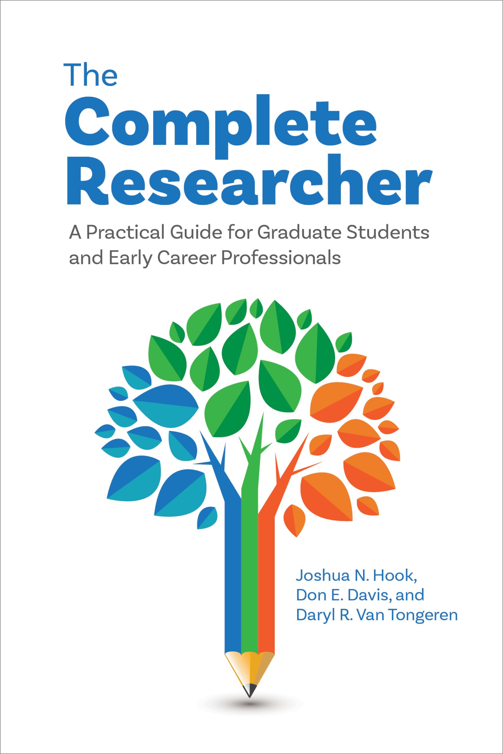The Complete Researcher: A Practical Guide for Graduate Students and Early Career Professionals Learning & Reference