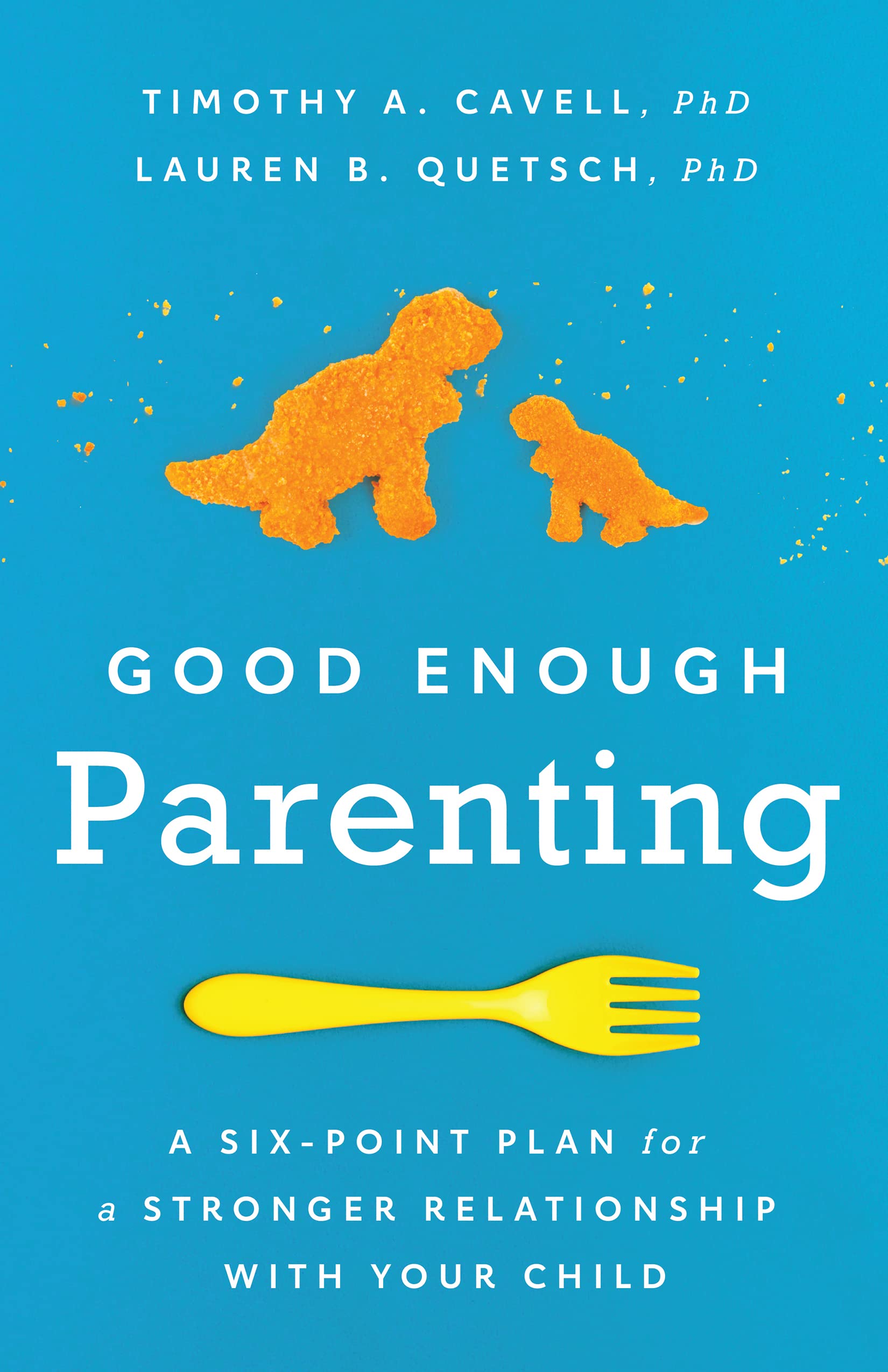 Good Enough Parenting: A Six-point Plan for a Stronger Relationship With Your Child (Apa Lifetools) Books