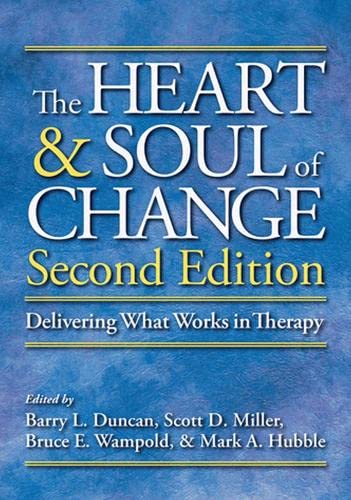 The Heart & Soul of Change: Delivering What Works in Therapy Psychology