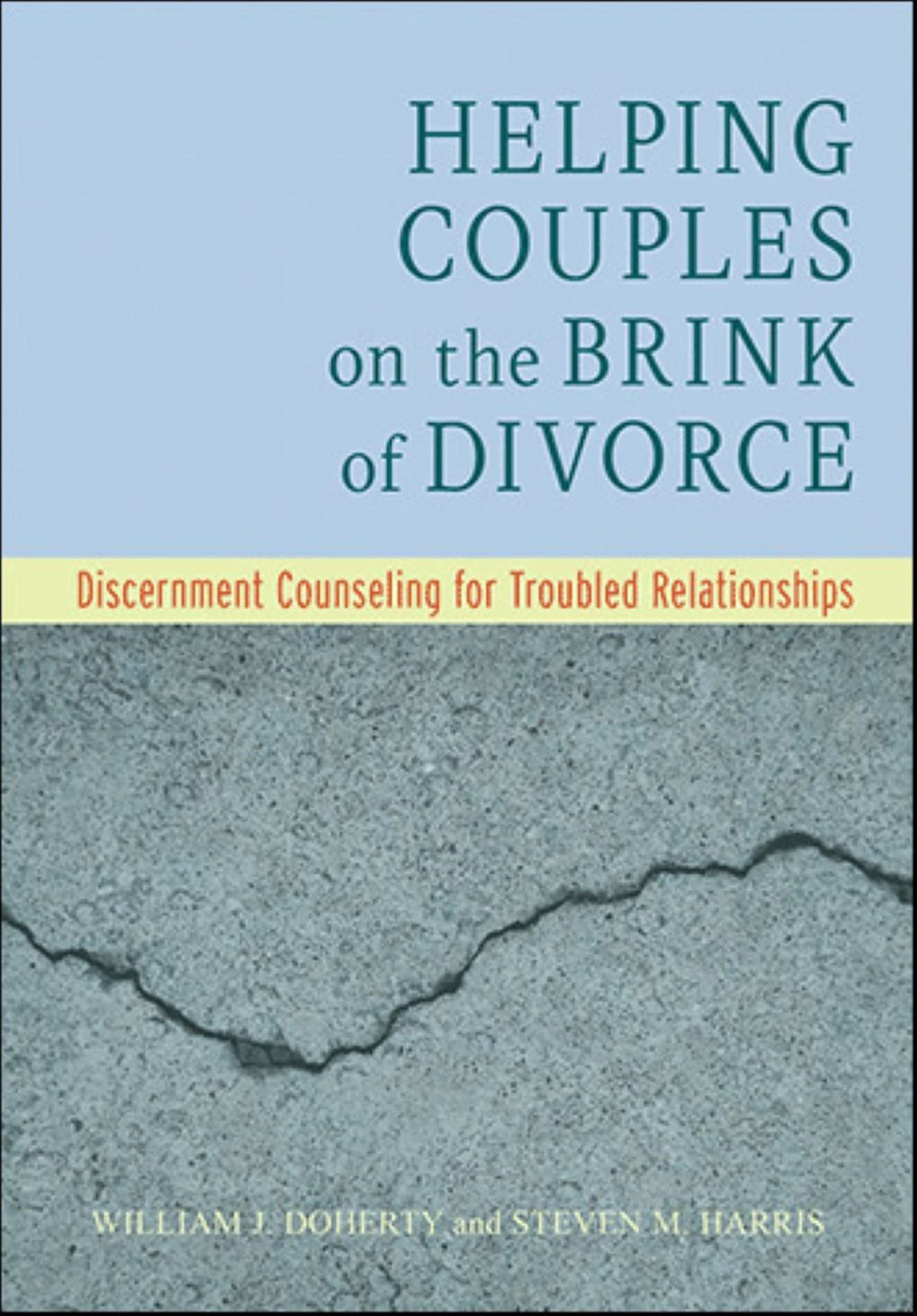 Helping Couples on the Brink of Divorce: Discernment Counseling for Troubled Relationships Medicine