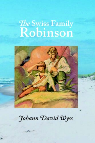 The Swiss Family Robinson: Adventures in a Desert Island Classics