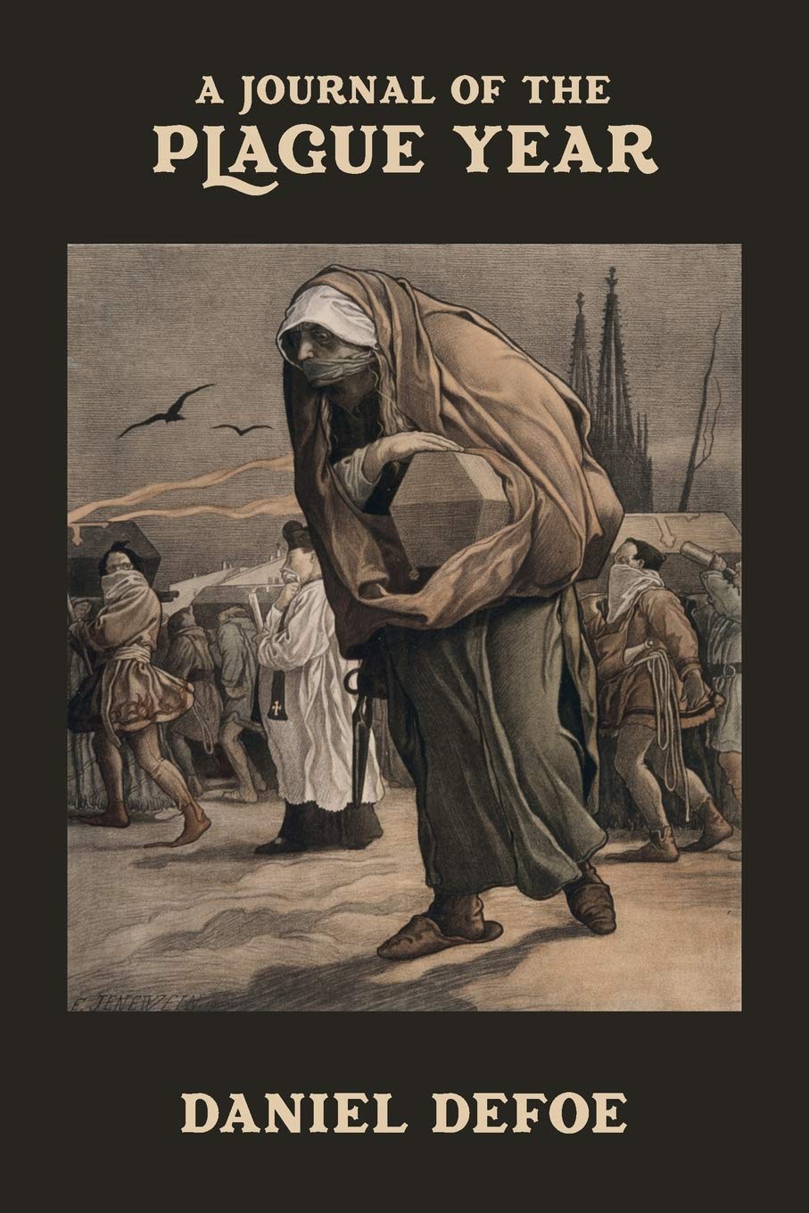 A Journal of the Plague Year: Being Observations or Memorials of the most remarkable occurrences, as well public as private, which happened in Londo: ... who continued all the while in London. Books
