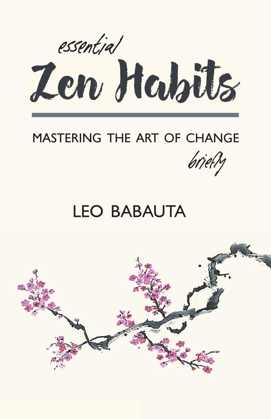 Essential Zen Habits: Mastering the Art of Change Briefly Business, Finance & Career