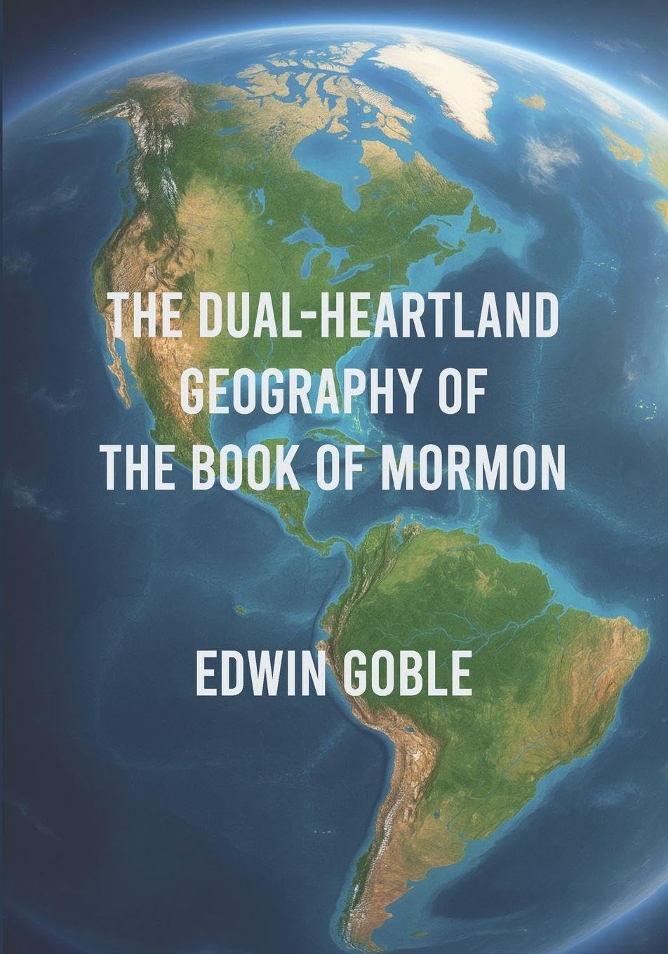 The Dual-Heartland Geography of the Book of Mormon Geology & Geography