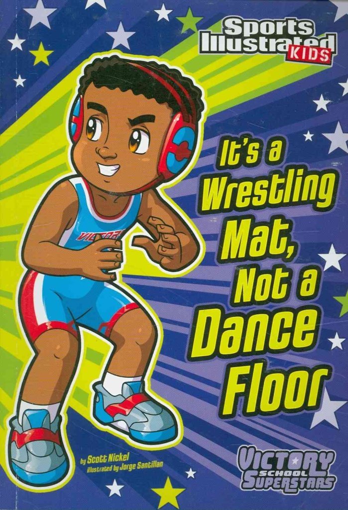 It's a Wrestling Mat, Not a Dance Floor (Sports Illustrated Kids Victory School Superstars) Leisure & Fun