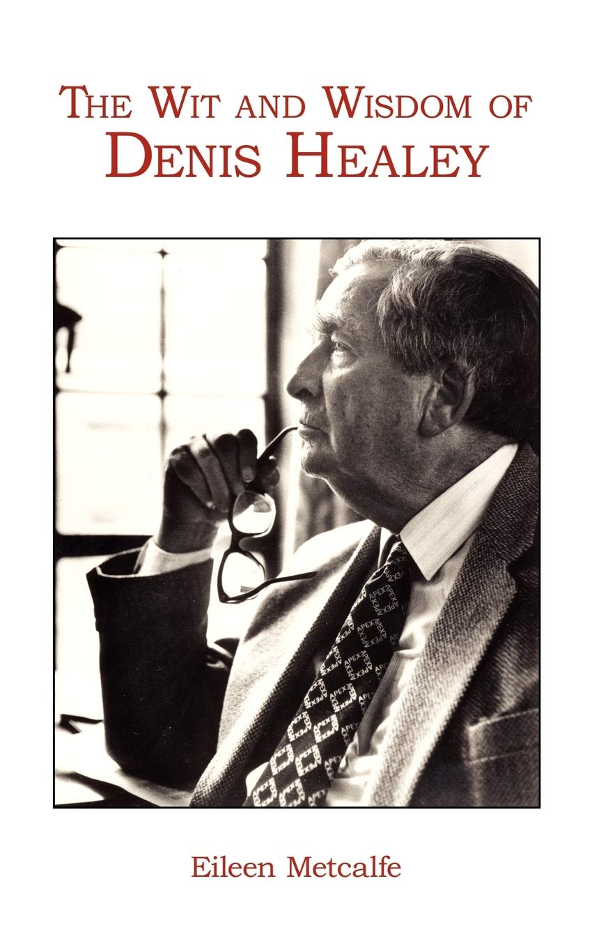 The Wit and Wisdom of Denis Healey Leisure, Home & Garden