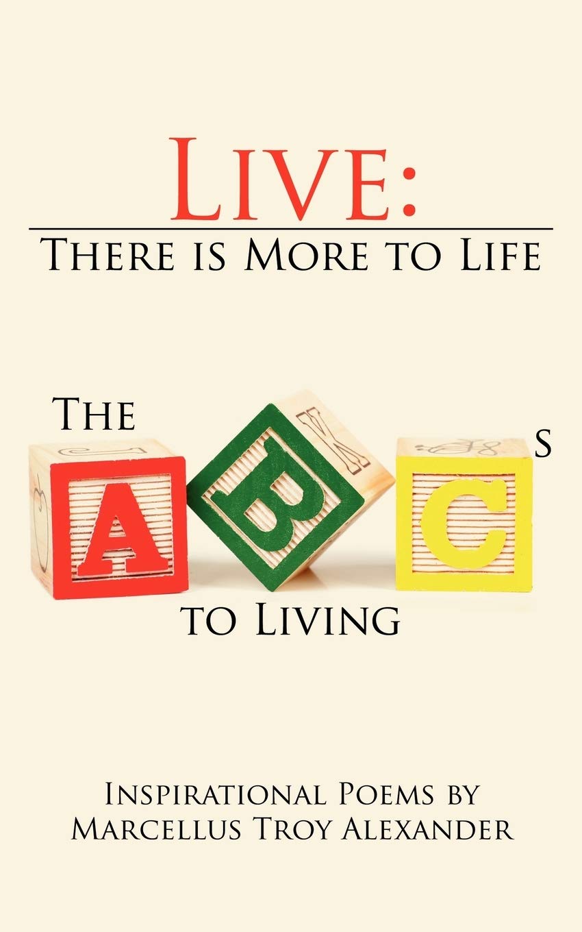 Live: There is More to Life: The ABCs to Living: Inspirational Poems Self-help