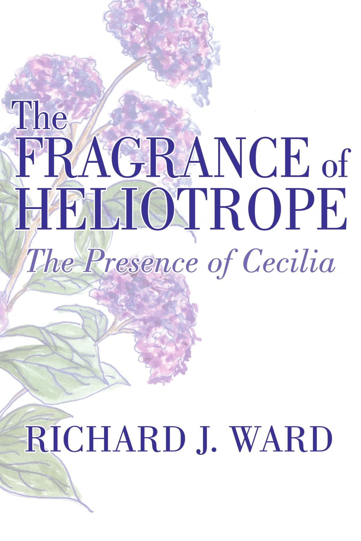 The Fragrance of Heliotrope: The Presence of Cecilia Books