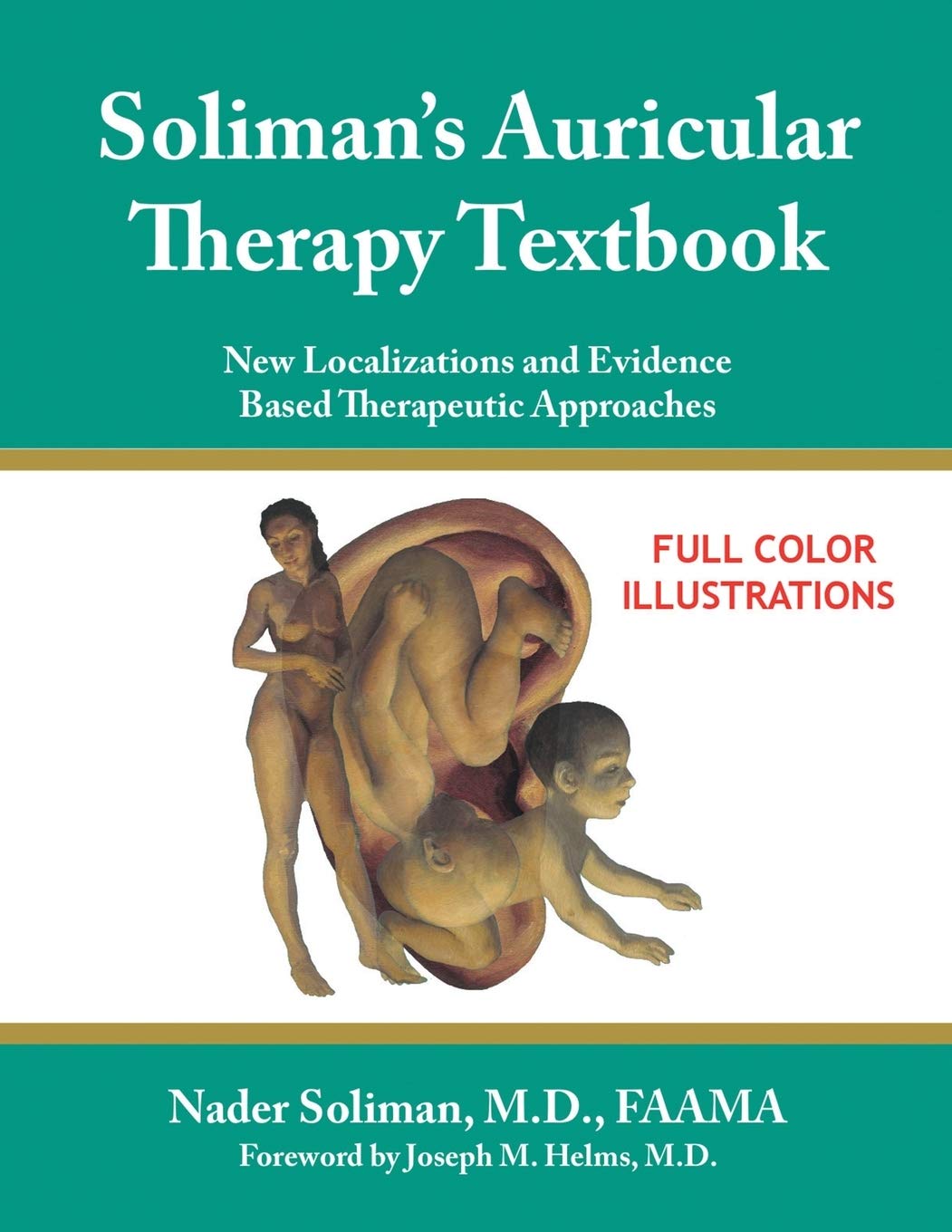 Soliman's Auricular Therapy Textbook: New Localizations and Evidence Based Therapeutic Approaches Medicine