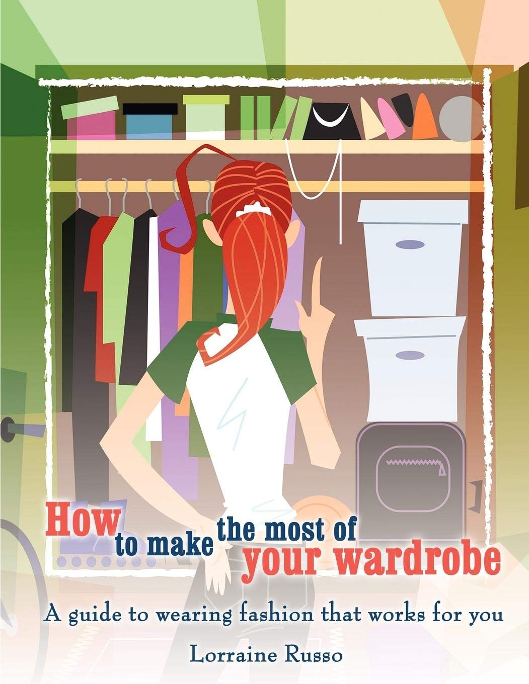 How to make the most of your wardrobe: A guide to wearing fashion that works for you Health, Nutrition & Fitness