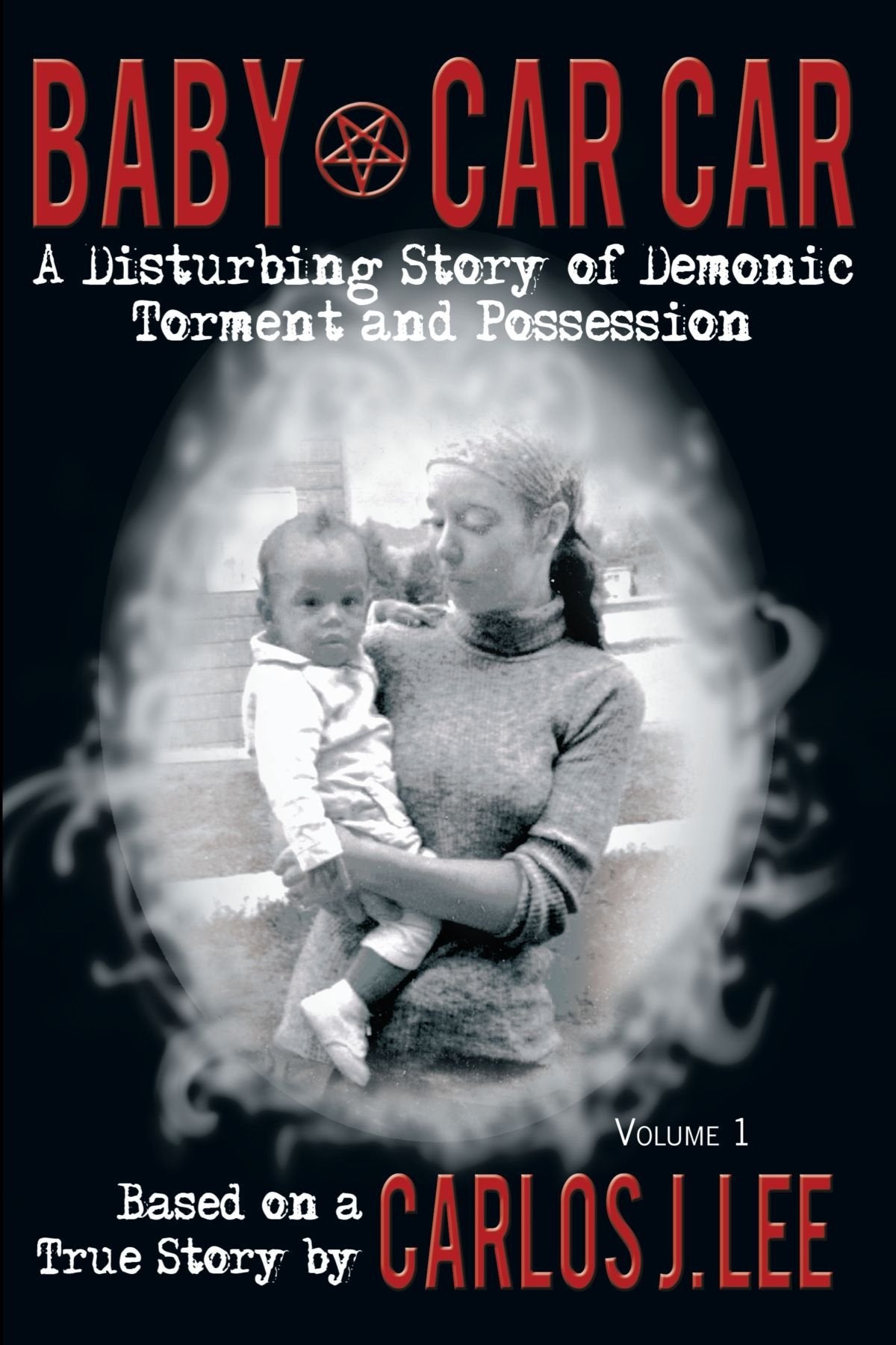 Baby Car Car: A Disturbing Story of Demonic Torment and Possession Religion & Esotericism