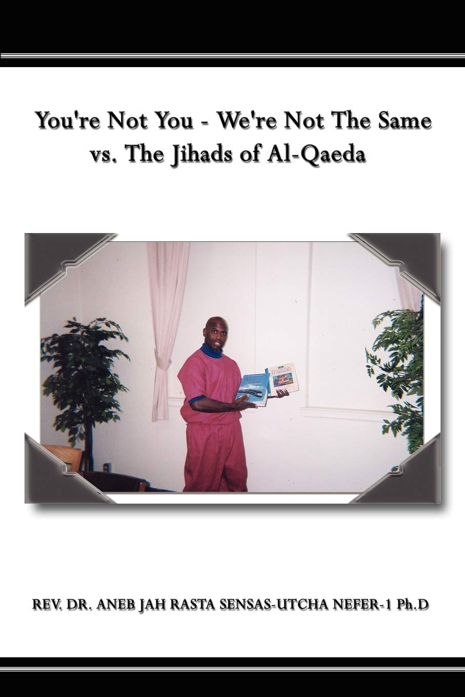 You're Not You - We're Not the Same vs. the Jihads of Al-Qaeda Politics & History