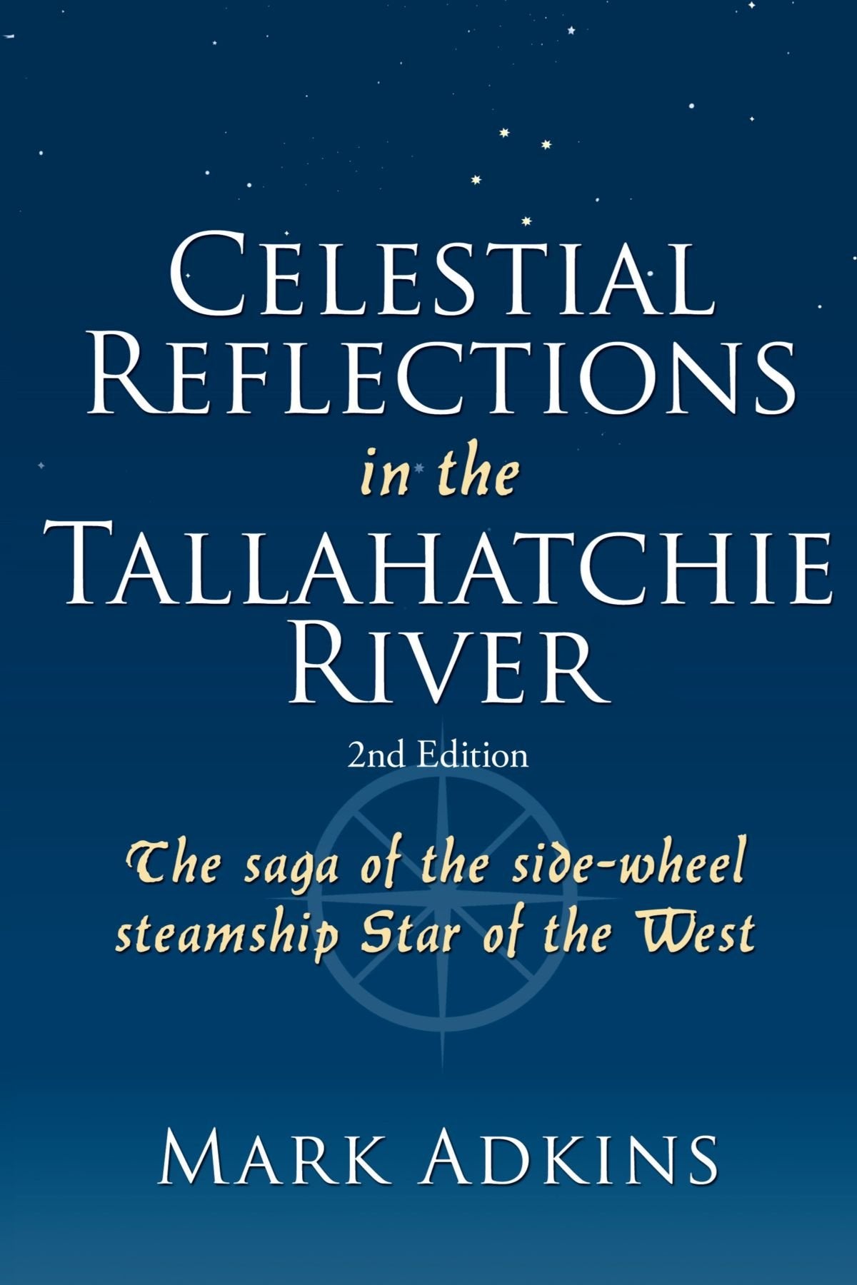 Celestial Reflections in the Tallahatchie River: The saga of the sidewheel steamship Star of the West Historical Fiction