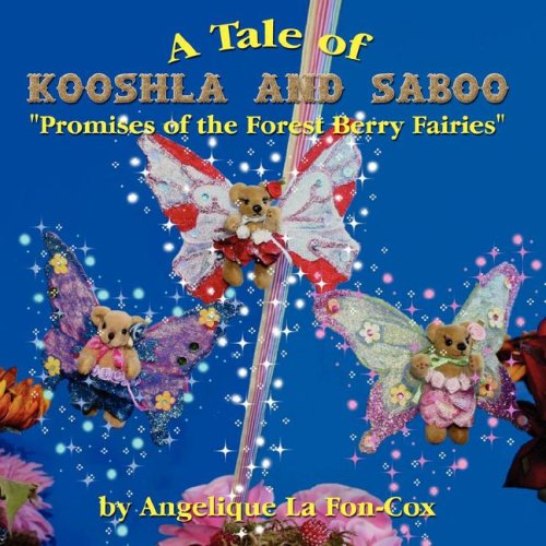 A Tale of Kooshla & Saboo: Promises of the Forest Berry Fairies Non-fiction