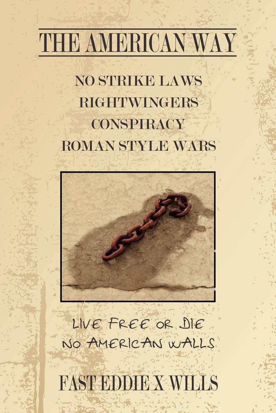 THE AMERICAN WAY -NO STRIKE LAWS- RIGHTWINGERS CONSPIRACY ROMAN STYLE WARS: Live Free or Die - No American Walls Politics & History
