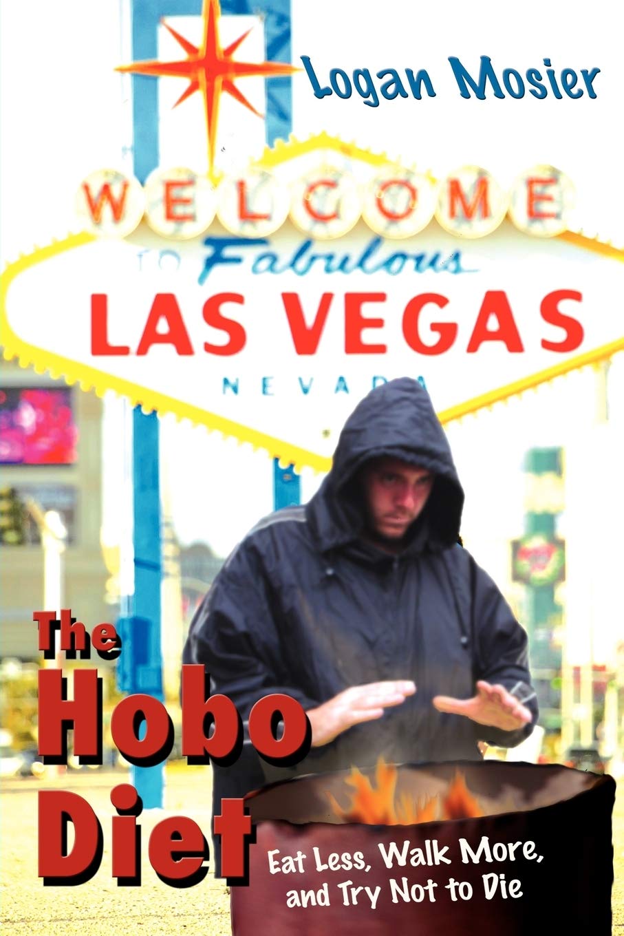 The Hobo Diet: Eat Less, Walk More, and Try Not to Die book