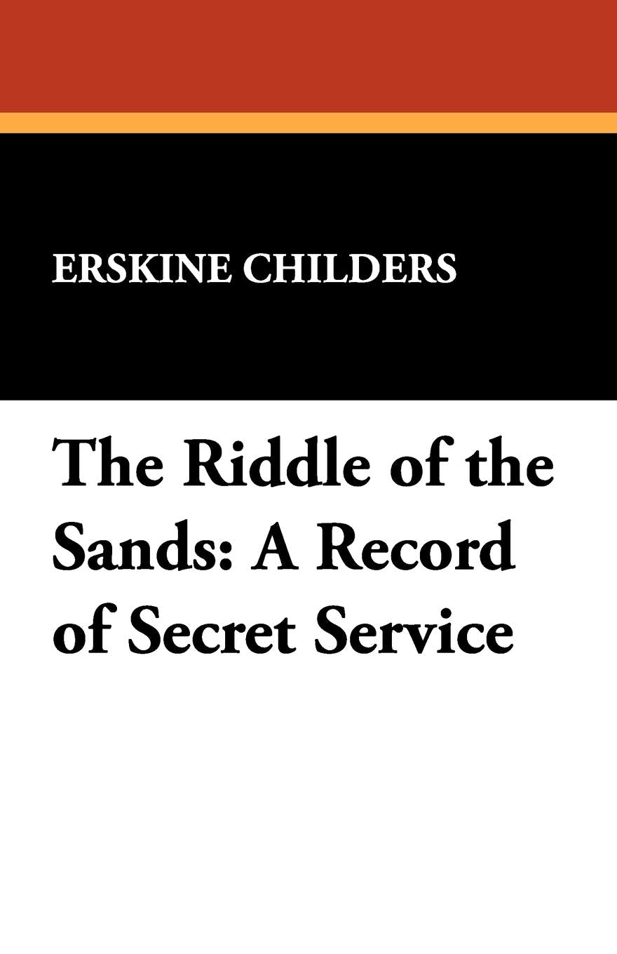 The Riddle of the Sands: A Record of Secret Service Classics