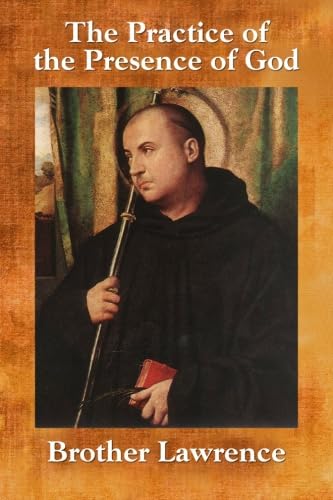 The Practice of the Presence of God: The Wisdom and Teachings of Brother Lawrence Religion & Esotericism