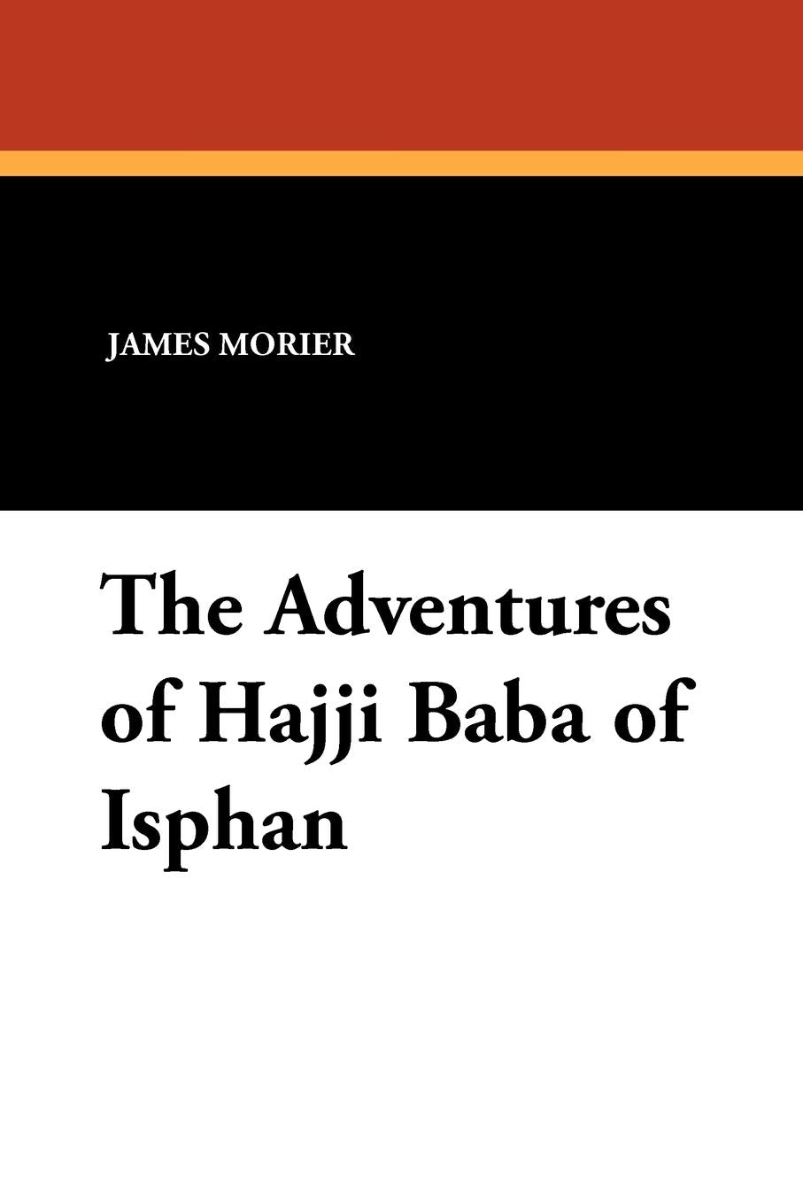 The Adventures of Hajji Baba of Isphan Historical Fiction