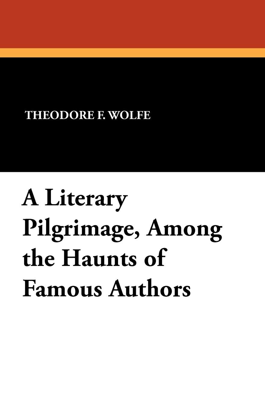 A Literary Pilgrimage, Among the Haunts of Famous Authors Contemporary literature
