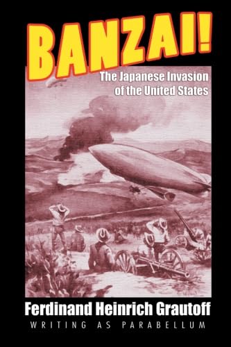 Banzai! - The Japanese Invasion of the United States (1909): A Science Fiction Novel Contemporary literature