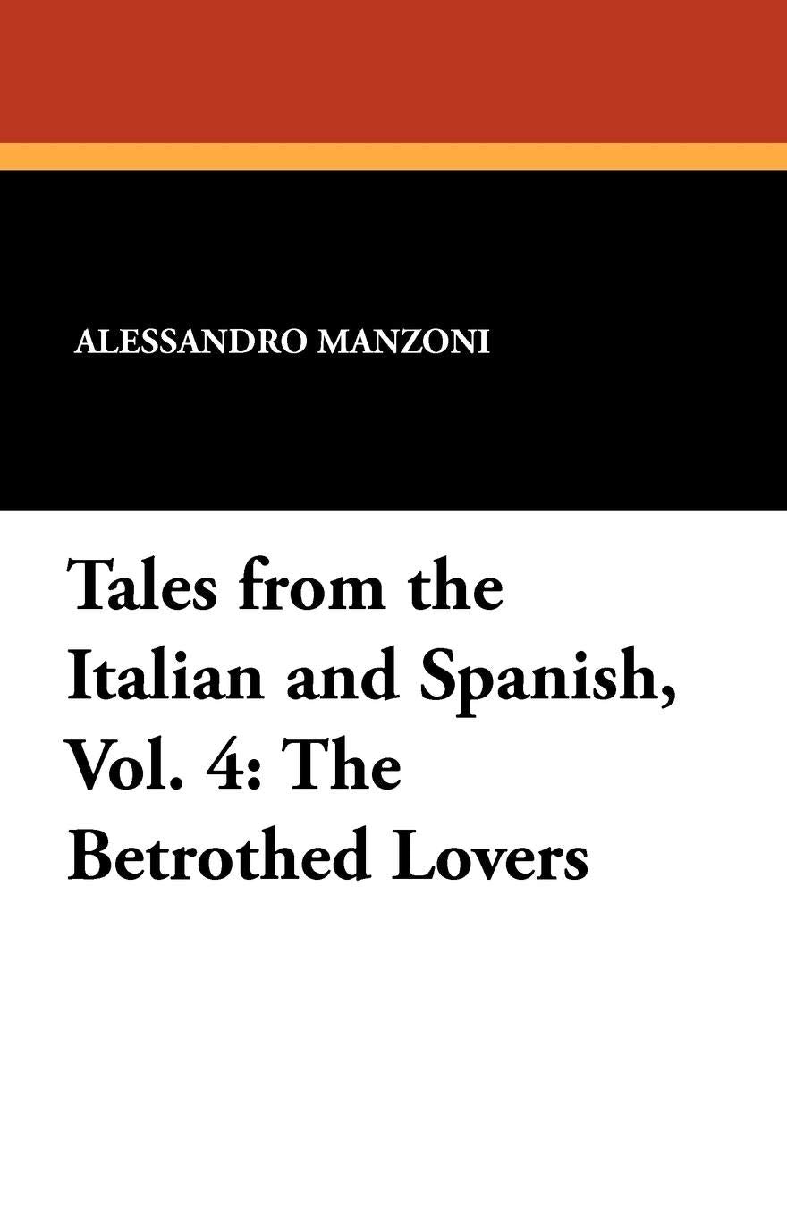 Tales from the Italian and Spanish, Vol. 4: The Betrothed Lovers Contemporary literature