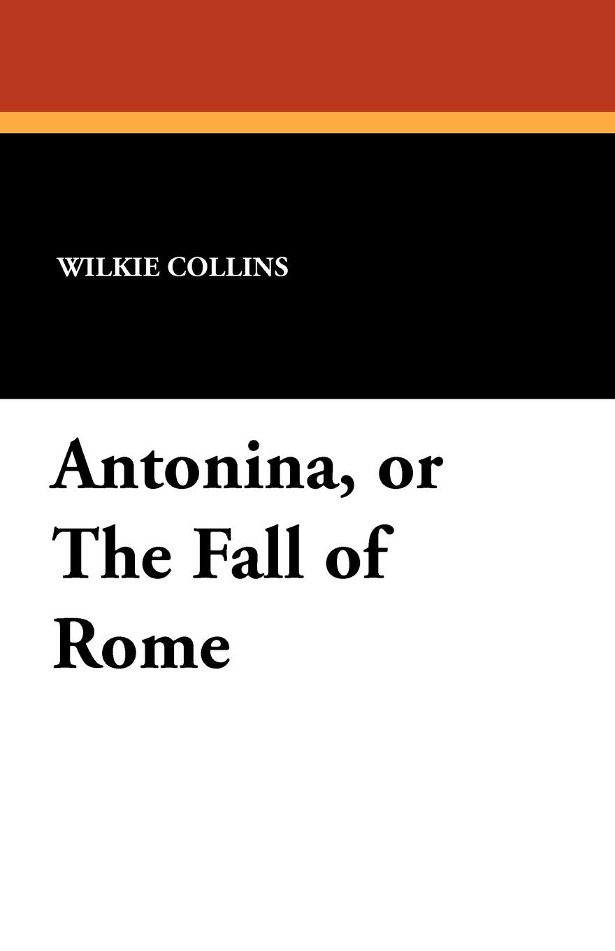 Antonina, or the Fall of Rome Classics