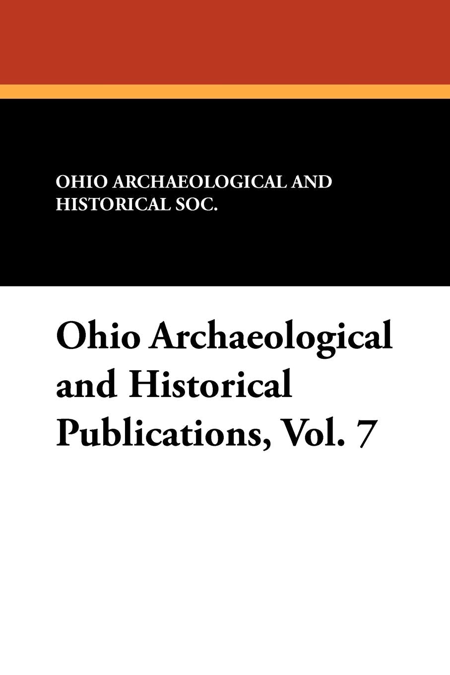 Ohio Archaeological and Historical Publications, Vol. 7 Contemporary literature