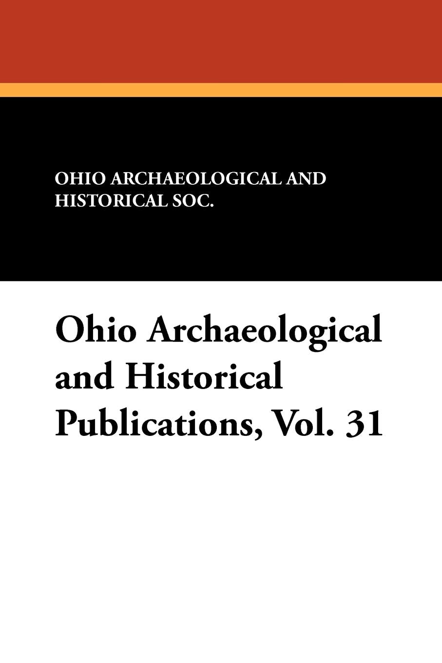 Ohio Archaeological and Historical Publications, Vol. 31 Contemporary literature