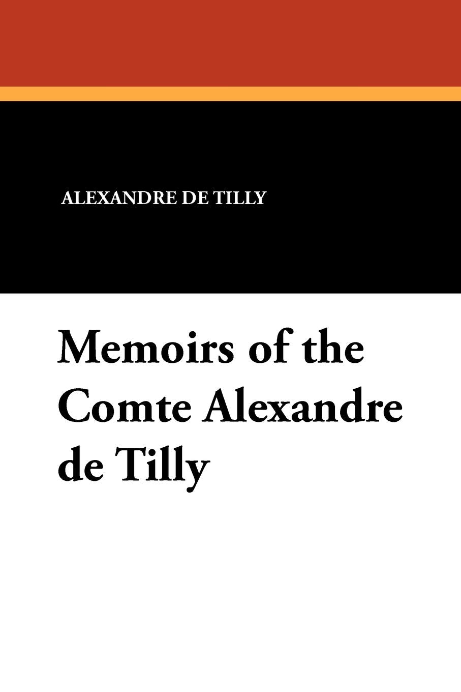 Memoirs of the Comte Alexandre de Tilly Contemporary literature