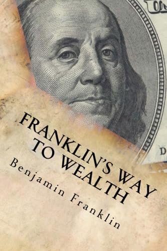 Franklin's Way to Wealth: An Essay on Thrift, Economy, and Financial Wisdom Lifestyle