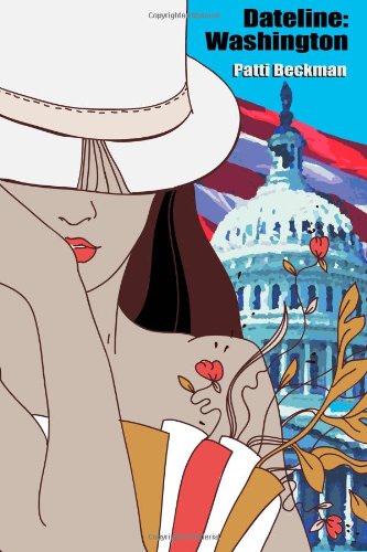 Dateline: Washington: A Novel of Romance Contemporary Romance
