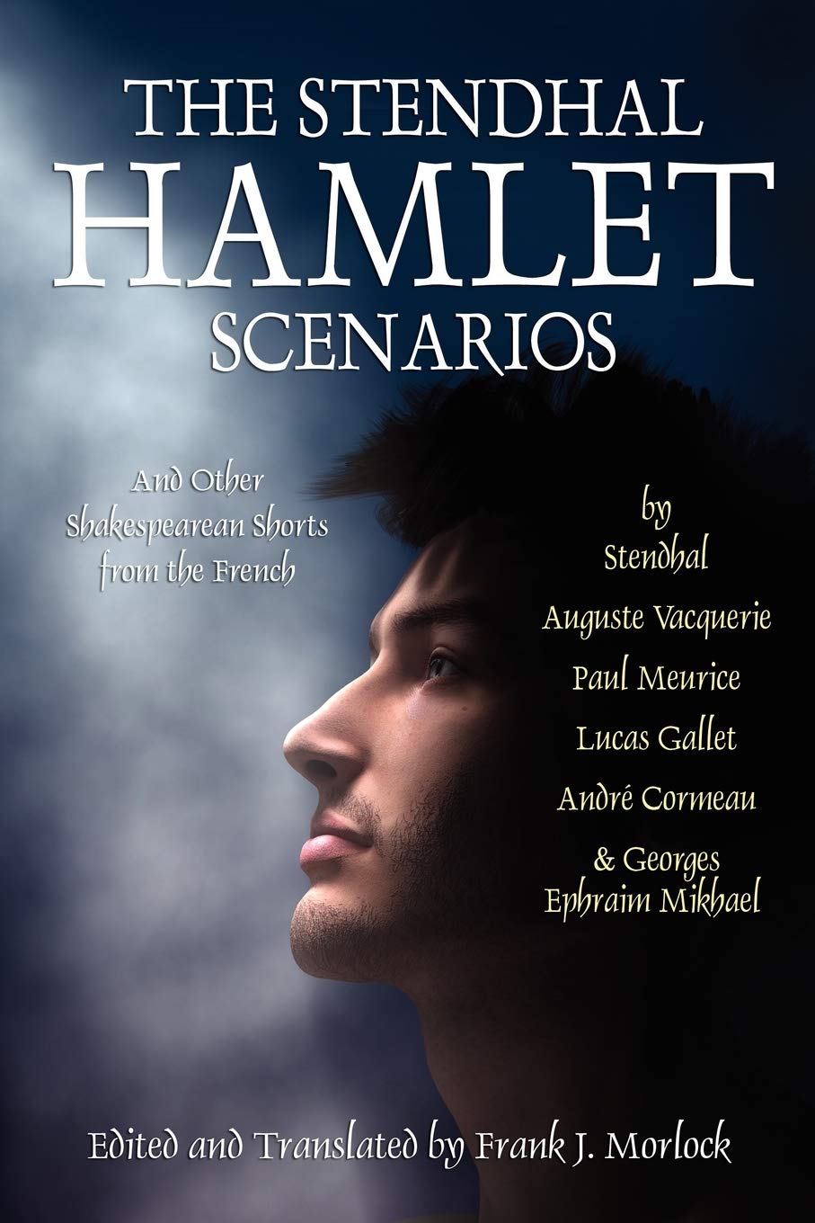The Stendhal Hamlet Scenarios and Other Shakespearean Shorts from the French Drama