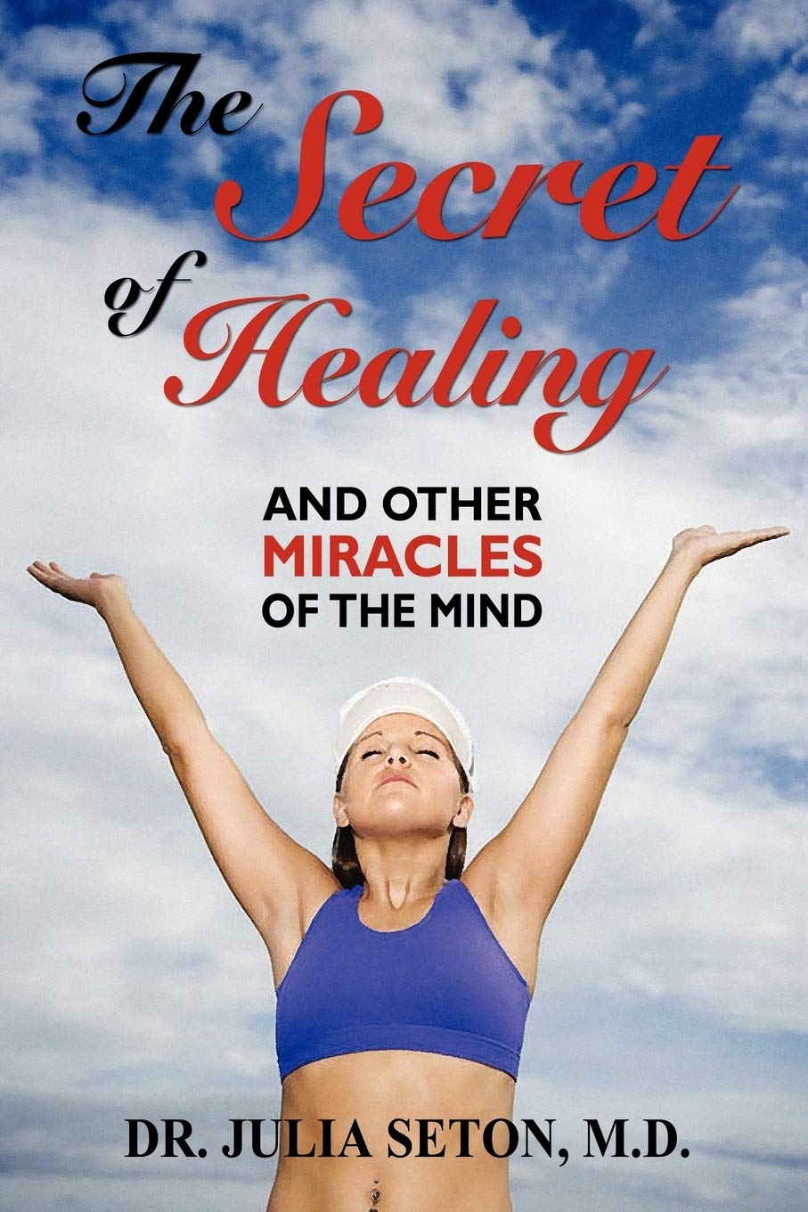 The Secret of Healing and Other Miracles of the Mind book