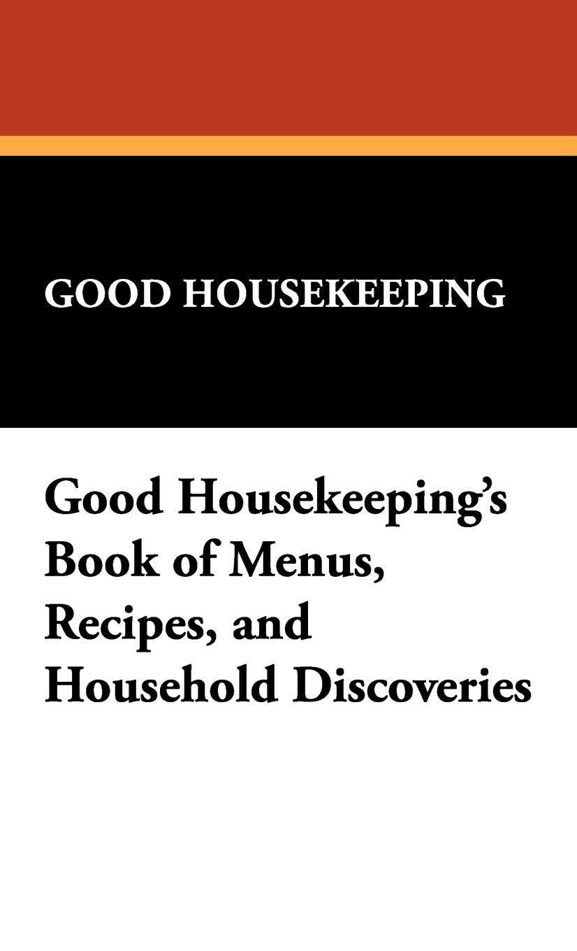 Good Housekeeping's Book of Menus, Recipes, and Household Discoveries book