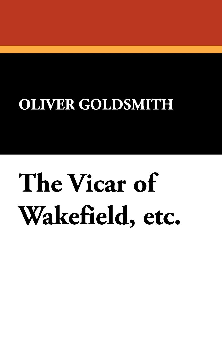 The Vicar of Wakefield, Etc. Classics