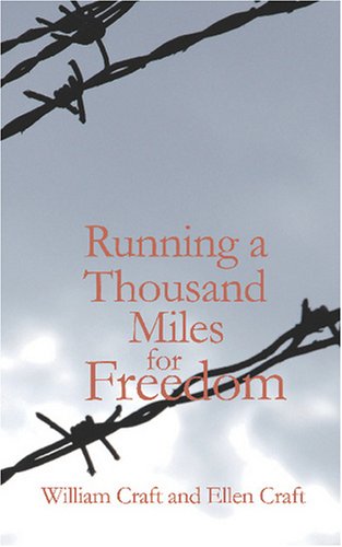 Running a Thousand Miles for Freedom: or The Escape of William and Ellen Craft from Slavery Social Sciences