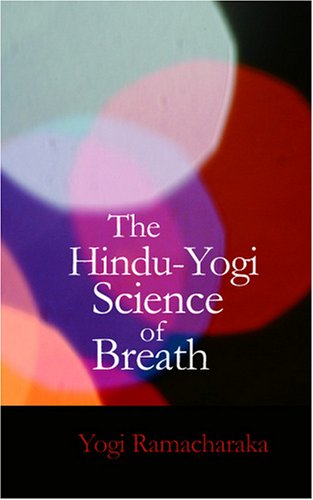 The Hindu-Yogi Science of Breath Philosophy