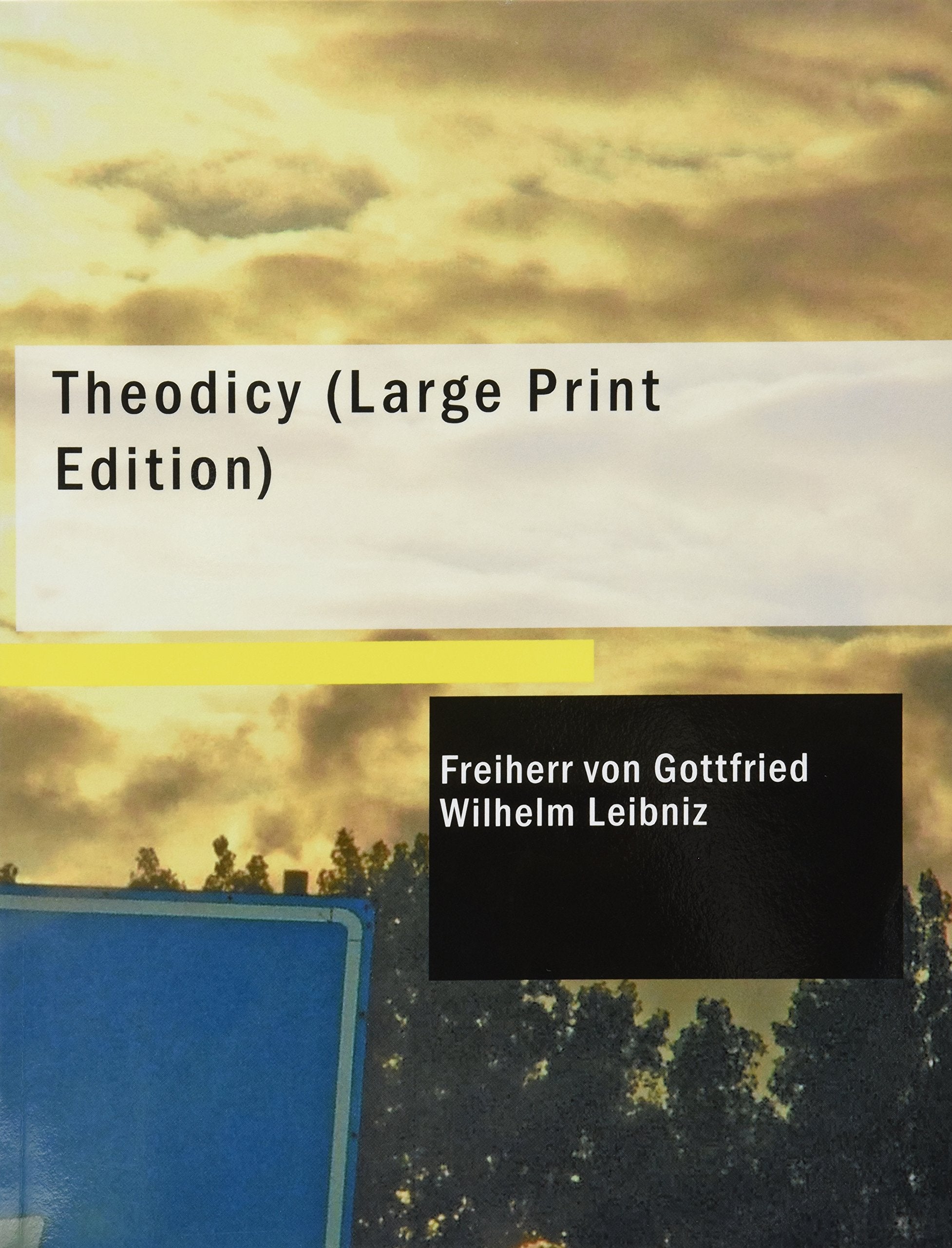 Theodicy: Essays on the Goodness of God the Freedom of Man Philosophy