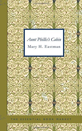 Aunt Phillis's Cabin: Or- Southern Life As It Is Contemporary literature