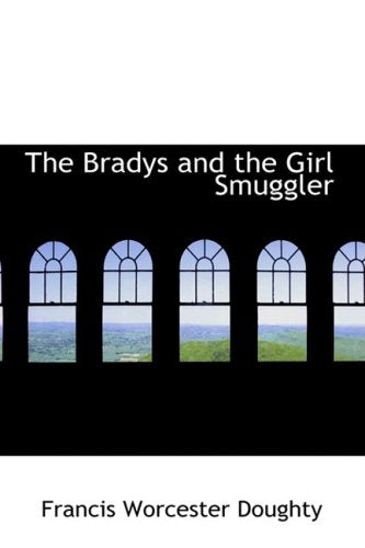 The Bradys and the Girl Smuggler: or Working for the Custom House Contemporary literature