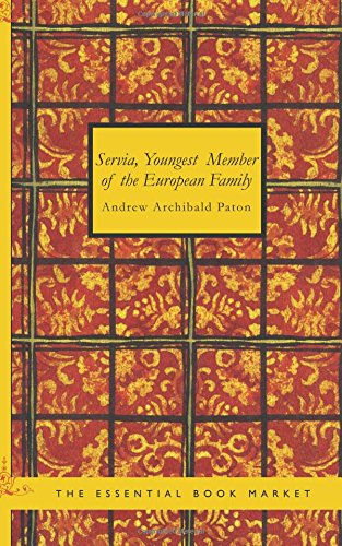 Servia; Youngest Member of the European Family: Or- A Residence in Belgrade and Travels in the Hig Contemporary literature Books